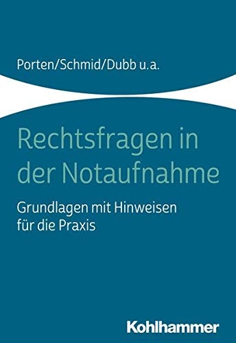 Rechtsfragen in der Notaufnahme Grundlagen mit Hinweisen für die Praxis