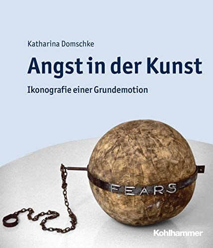 Angst in der Kunst Ikonografie einer Grundemotion