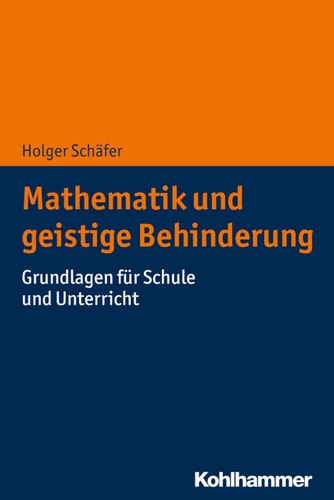 Mathematik und geistige Behinderung Grundlagen für Schule und Unterricht