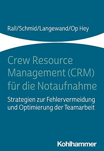 Crew Resource Management (CRM) für die Notaufnahme Strategien zur Fehlervermeidung und Optimierung der Teamarbeit