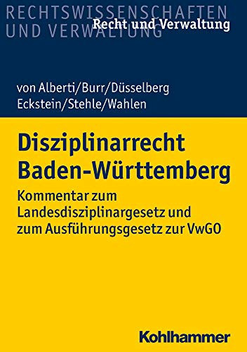 Disziplinarrecht Baden-Württemberg Kommentar zum Landesdisziplinargesetz und zum Ausführungsgesetz zur VwGO