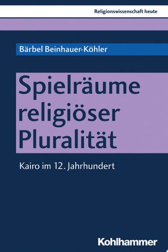 Spielräume religiöser Pluralität Kairo im 12. Jahrhundert