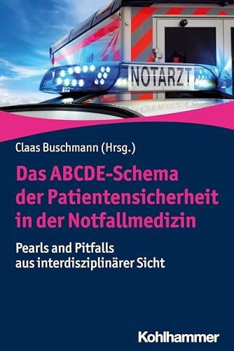 Das ABCDE-Schema der Patientensicherheit in der Notfallmedizin Pearls and Pitfalls aus interdisziplinärer Sicht