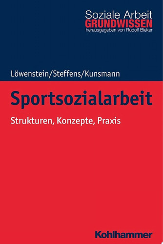 Sportsozialarbeit Strukturen, Konzepte, Praxis