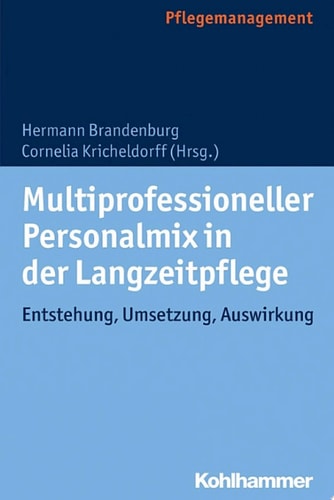 Multiprofessioneller Personalmix in der Langzeitpflege Entstehung, Umsetzung, Auswirkung