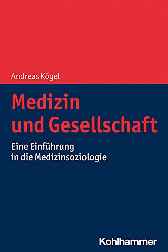Medizin und Gesellschaft Eine Einführung in die Medizinsoziologie