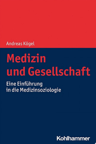 Medizin und Gesellschaft Eine Einführung in die Medizinsoziologie