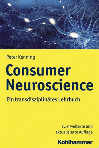 Consumer Neuroscience Ein transdisziplinäres Lehrbuch