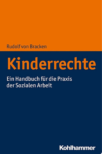 Kinderrechte Ein Handbuch für die Praxis der Sozialen Arbeit