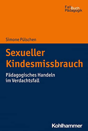 Sexueller Kindesmissbrauch pädagogisches Handeln im Verdachtsfall