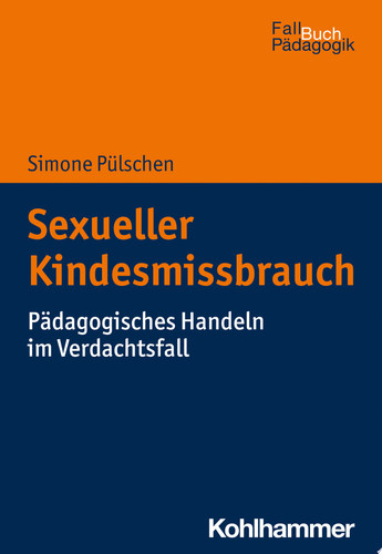 Sexueller Kindesmissbrauch Pädagogisches Handeln im Verdachtsfall