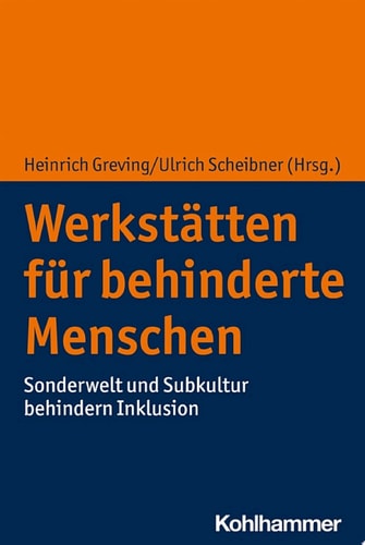 Werkstätten für behinderte Menschen Sonderwelt und Subkultur behindern Inklusion