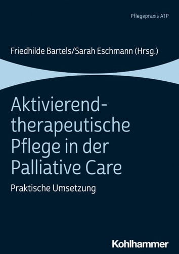 Aktivierend-therapeutische Pflege in der Palliative Care praktische Umsetzung