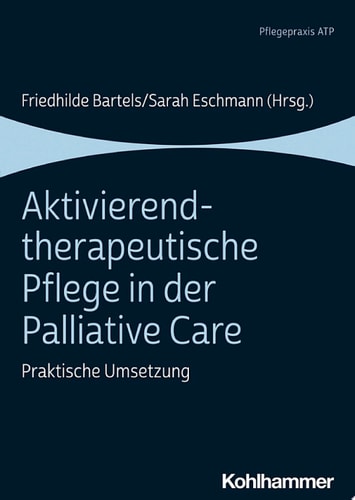 Aktivierend-therapeutische Pflege in der Palliative Care Praktische Umsetzung