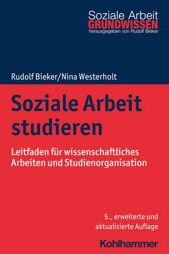 Soziale Arbeit studieren Leitfaden für wissenschaftliches Arbeiten und Studienorganisation