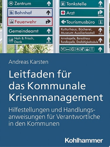 Leitfaden für das Kommunale Krisenmanagement Hilfestellungen und Handlungsanweisungen für Verantwortliche in den Kommunen