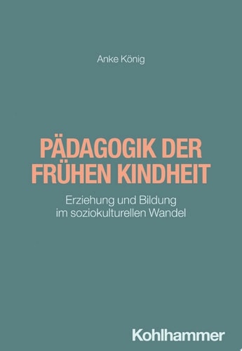 Pädagogik der frühen Kindheit Erziehung und Bildung im soziokulturellen Wandel