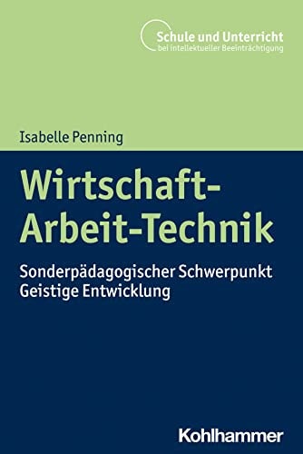 Wirtschaft-Arbeit-Technik Sonderpädagogischer Schwerpunkt Geistige Entwicklung