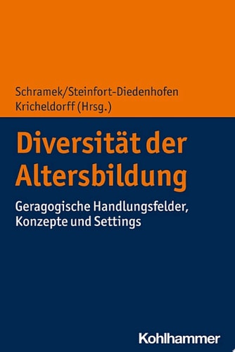 Diversität der Altersbildung Geragogische Handlungsfelder, Konzepte und Settings