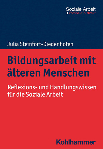 Bildungsarbeit mit älteren Menschen Reflexions- und Handlungswissen für die Soziale Arbeit
