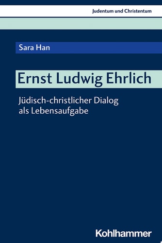 Ernst Ludwig Ehrlich Jüdisch-christlicher Dialog als Lebensaufgabe