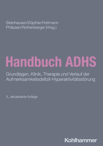 Handbuch ADHS Grundlagen, Klinik, Therapie und Verlauf der Aufmerksamkeitsdefizit-Hyperaktivitätsstörung