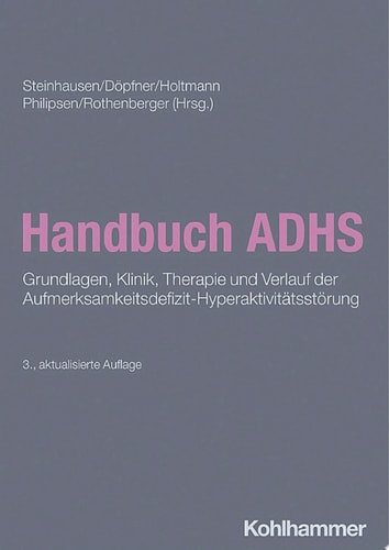 Handbuch ADHS Grundlagen, Klinik, Therapie und Verlauf der Aufmerksamkeitsdefizit-Hyperaktivitätsstörung