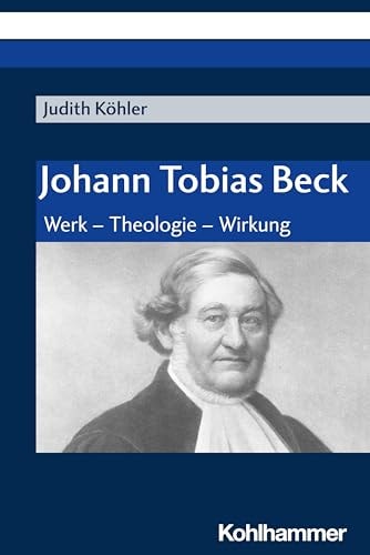 Johann Tobias Beck Werk - Theologie - Wirkung