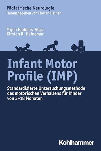 Infant Motor Profile (IMP) Standardisierte Untersuchungsmethode des motorischen Verhaltens für Kinder von 3-18 Monaten