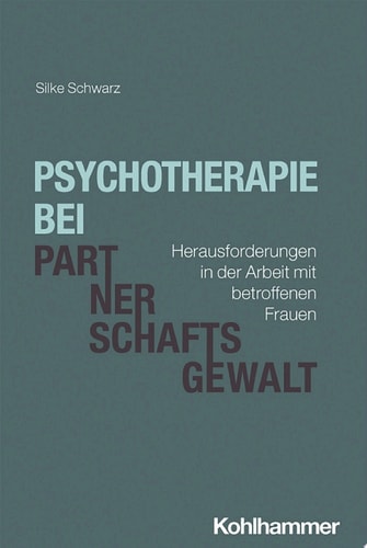 Psychotherapie bei Partnerschaftsgewalt Herausforderungen in der Arbeit mit betroffenen Frauen