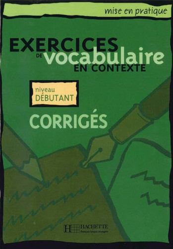 Niveau débutant/Exercices de vocabulaire en contexte Niveau débutant/Corrigés - Lösungsheft