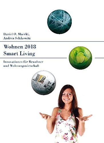 Smart Living Wohnen 2018 ; Innovationen für Bewohner und Wohnungswirtschaft