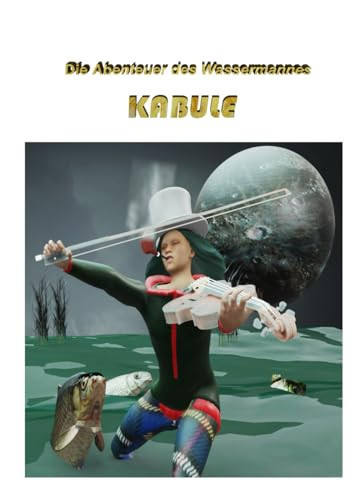 Die Abenteuer des Wassermannes KABULE. (German Edition)