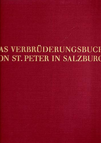 Das Verbrüderungsbuch von St. Peter in Salzburg vollst. Faks.-Ausg. im Orig.-Format d. Hs. A 1 aus d. Archiv von St. Peter in Salzburg