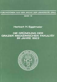 Die Gründung der Grazer Medizinischen Fakultät im Jahre 1863: Eine Fallstudie österreichischer Bildungs- und Wissenschaftspolitik in der zweiten ... der Universität Graz) (German Edition)