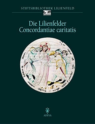 Die Lilienfelder Concordantiae caritatis (Stiftsbibliothek Lilienfeld CLi 151)