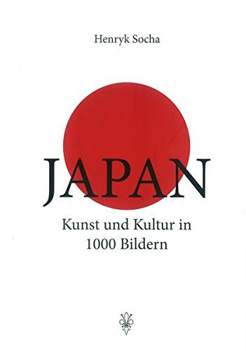 Japan Kunst und Kultur in 1000 Bildern