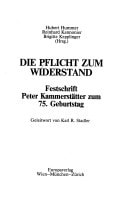 Die Pflicht zum Widerstand: Festschrift Peter Kammerstätter zum 75. Geburtstag (Veröffentlichungen des Ludwig Boltzmann Instituts für Geschichte der Arbeiterbewegung, Linz) (German Edition)