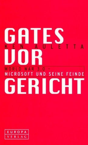 Gates vor Gericht World War 3.0 - Microsoft und seine Feinde