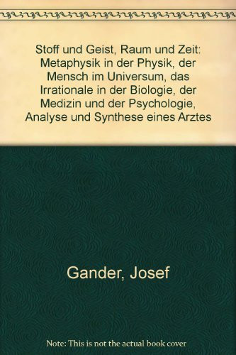 Stoff und Geist, Raum und Zeit Metaphysik in der Physik, der Mensch im Universum, das Irrationale in der Biologie, der Medizin und der Psychologie, Analyse und Synthese eines Arztes