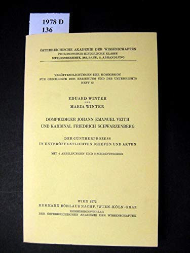 Domprediger Johann Emanuel Veith und Kardinal Friedrich Schwarzenberg der Güntherprozess in unveröffentlichten Briefen und Akten