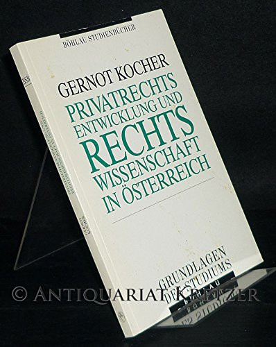 Grundzüge der Privatrechtsentwicklung und der Geschichte der Rechtswissenschaft in Österreich
