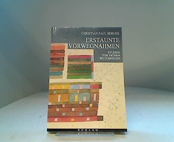 Erstaunte Vorwegnahmen: Studien zum frühen Wittgenstein (German Edition)