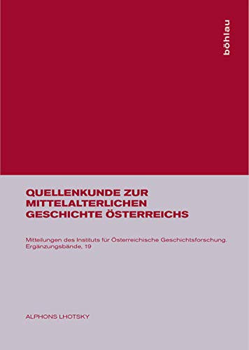 Quellenkunde Zur Mittelalterlichen Geschichte Österreichs (Mitteilungen Des Instituts Fur Osterreichische Geschichtsfor) (German Edition)