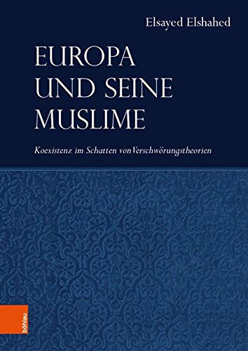 Europa und seine Muslime Koexistenz im Schatten von Verschwörungstheorien