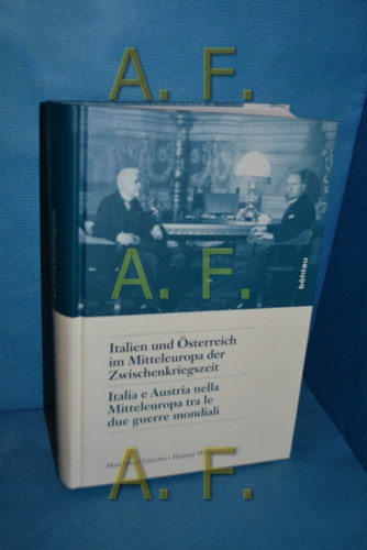 Italien Und Osterreich Im Mitteleuropa Der Zwischenkriegszeit / Italia E Austria Nella Mitteleuropa Tra Le Due Guerre Mondiali (Schriftenreihe Des ... Historischen Instituts i) (German Edition)
