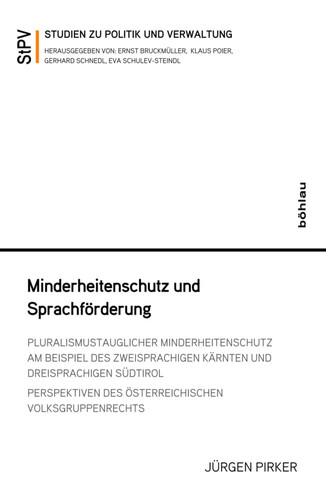 Minderheitenschutz Und Sprachforderung: Pluralismustauglicher Minderheitenschutz Am Beispiel Des Zweisprachigen Karnten Und Dreisprachigen Sudtirol. ... Politik Und Verwaltung, 113) (German Edition)