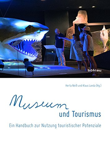 Museum Und Tourismus: Ein Handbuch Zur Nutzung Touristischer Konzepte (German Edition)