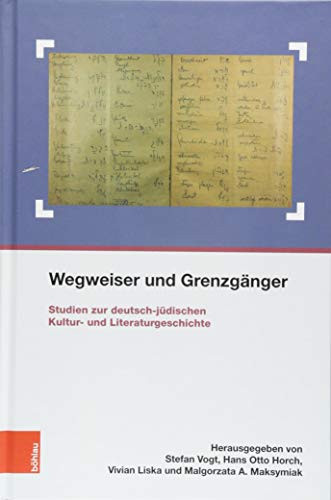 Wegweiser und Grenzgänger Studien zur deutsch-jüdischen Kultur- und Literaturgeschichte : Festschrift für Mark H. Gelber