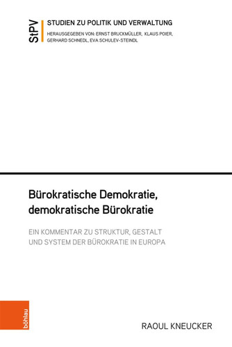 Burokratische Demokratie, Demokratische Burokratie: Ein Kommentar Zu Struktur, Gestalt Und System Der Burokratie in Europa (Studien zu Politik und Verwaltung, 117) (German Edition)